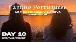 Camino Portugues 2022 - Day 10 | Armenteira to Vilanova (Spiritual Variant) | Seafood Sunset 🌅