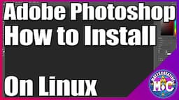 How to Install Adobe Photoshop 2023 on Linux