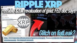 Ripple XRP: Glitch On FiatLeak - No XRP Movement + Possible $20k Revaluation Of Gold, FED Confirms