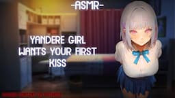 [ASMR] [ROLEPLAY] ♡yandere girl wants your first kiss♡ (binaural/F4A)