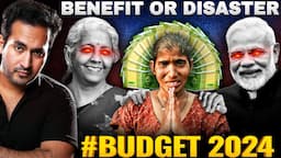 BUDGET 2024 - Benefit or Disaster? | Complete Unbiased Analysis