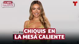 Chiquis: mensajes de su madre, la propuesta de matrimonio | La Mesa Caliente