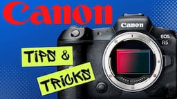 6 Amazing Tips & Tricks for Canon R5 & Other Canon Cameras