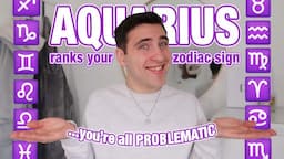 RANKING THE ZODIAC SIGNS from WORST to BEST ☆ What an AQUARIUS thinks about your zodiac sign!