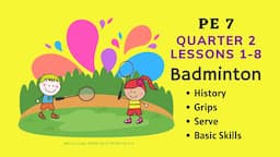 Badminton (History, Grips, Serve, Basic Skills, Terms) | PE 7 | Quarter 2 - Lessons 1-8 | MAPEH 7