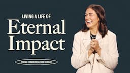 LIVING A LIFE OF ETERNAL IMPACT