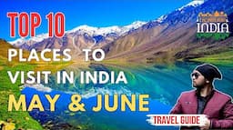 TOP 10 Places To Visit In MAY & JUNE In India | 2024 | WHERE TO VISIT | Summer Destinations