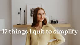 17 things I quit to simplify my life | minimalism & slow living