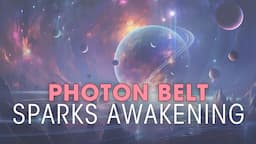 How the Photon Belt Triggers Mass Awakening and Unlocks Psychic Gifts!