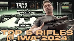 The Top 5 Rifles at IWA (Euro SHOT Show) 2024