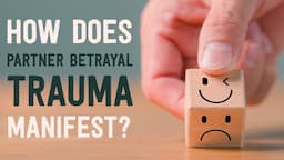 How Does Partner Betrayal Trauma Manifest?