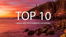 Best Landscape Photography Locations in the United States