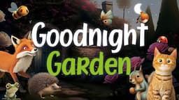 Goodnight Garden 🍃🌙 The PERFECT Soothing Bedtime Story with Relaxing Music for Babies and Toddlers