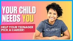 2 Easy Steps to Help your Child pick a Career!  (6th-10th Grade)