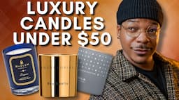 Luxury Candle Brands Under $50! | My Picks