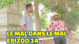 LE MAL DANS LE MAL EPISODE#14, GEN BAGAY. DEMA/ TINE/ PAGA/ BOULIKI/ LALA/ TIBOUK/ SISI/ DEBLO