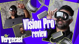 The Apple Vision Pro review | The Vergecast