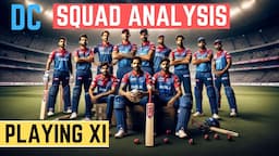 IPL 2024: Delhi Capitals Preview | Squad Analysis and Playing 11