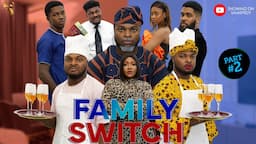 AFRICAN HOME: FAMILY SWITCH (PART 2)