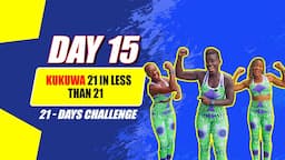 Day 15: Kukuwa 21 in Less than 21| 21-Day Challenge