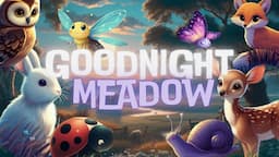 Goodnight Meadow 🌿🌙ULTIMATE Soothing  Bedtime Stories in the Meadow With Calming Melodies