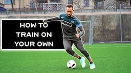 HOW TO TRAIN ON YOUR OWN - SOCCER DRILLS BY YOURSELF