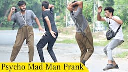 Funny Mad Man Prank | Psycho ( Pagal )Prank @ThatWasCrazy