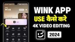 Wink App Kaise Use Kare | Video Quality Enhancer | Wink App Video Editing | How To Use Wink App