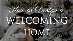 8 Interior Design Tips for a Warm and Welcoming Home | Festive Styling Series