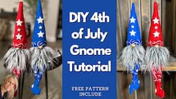 Let's Make A 4th of July Gnome/ No Sew Gnome / Patriotic Gnome