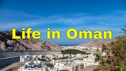 Life in Oman for Foreigners - Everything You Need to Know Before Moving to Muscat: Is It Good