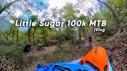 Little Sugar 100k MTB 2023 | Vlog