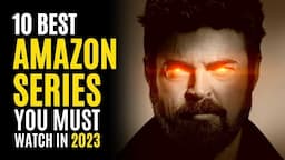 Top 10 Best Series on AMAZON PRIME to Watch Now! 2023