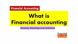 What is Financial Accounting ?, Meaning, Advantage and Limitations.