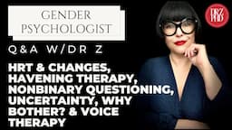 Q&A:HRT & Changes, Havening Therapy, Nonbinary Questioning, Uncertainty, Why Bother? & Voice Therapy