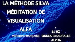 MÉTHODE SILVA | Pratique de la méditation alpha et de la méditation de visualisation