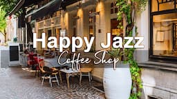 Happy Jazz Music - Good Mood Bossa Nova and Jazz Music for Coffee Shop