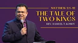 The Tale of Two Kings | Matthew 2:1-12 | Philippians 2:5-11 | Rev. Samuel T. Koshy | CGLD | SABC