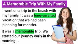 A Memorable Trip With My Family | Learning English Speaking | Listen & Practice