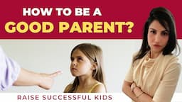 How To Be A Good Parent 👫🏻 | Parenting Tips For How to Raise a Child 👶