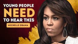 Michelle Obama's Ultimate Best Advice for Young People | How To Succeed in Life