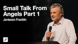 Small Talk From Angels Part 1 | Jentezen Franklin