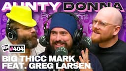 It's Big Thicc Mark! Feat. Greg Larsen