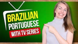 Learn Brazilian Portuguese with TV Series: a Fun Way to Improve Your Listening Skills