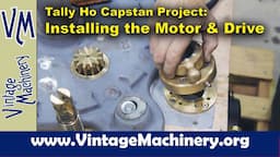 Tally Ho Capstan Project: Installing the Motor Drive and Gear Pinion