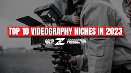 Top 10 Videography Niches In 2023 - Make More Money Filming Videos!