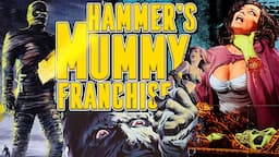 Hammer Mummy Retrospective - Egyptology and Razzmatazz