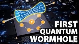 The Worlds First Wormhole or Quantum Hype?