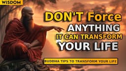 Don't Force Anything on Your Life | Zen Wisdom | Buddhism in English | Buddhism