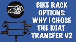 Bike Rack Options: Why I Chose the Kuat Transfer V2